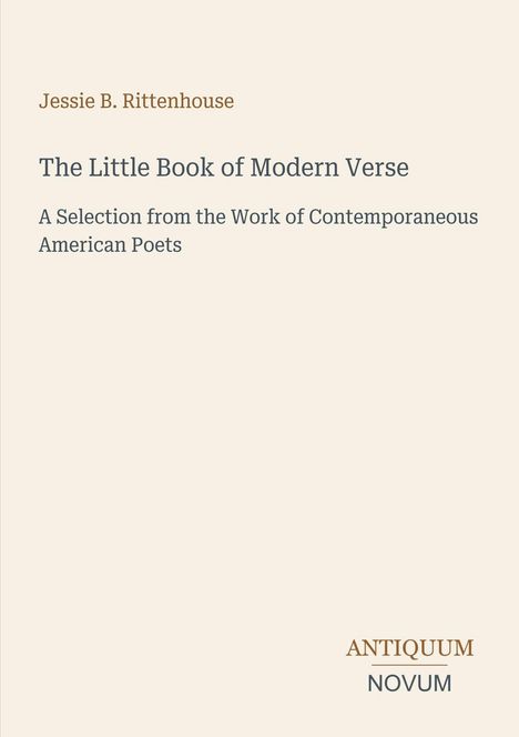 Text: "Jessie B. Rittenhouse. The Little Book of Modern Verse. A Selection from the Work of Contemporaneous American Poets." Unten kleines Verlagslogo. Beige Hintergrund.