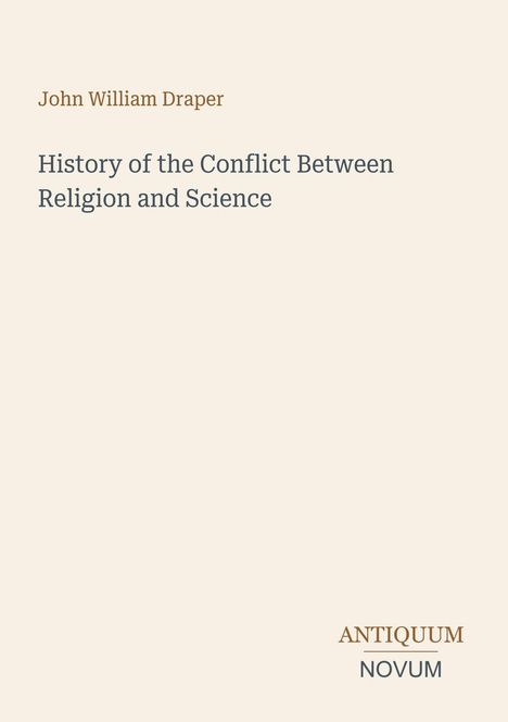 Text: "John William Draper", "History of the Conflict Between Religion and Science", "ANTIQUM NOVUM". Einfache, minimalistische Gestaltung.