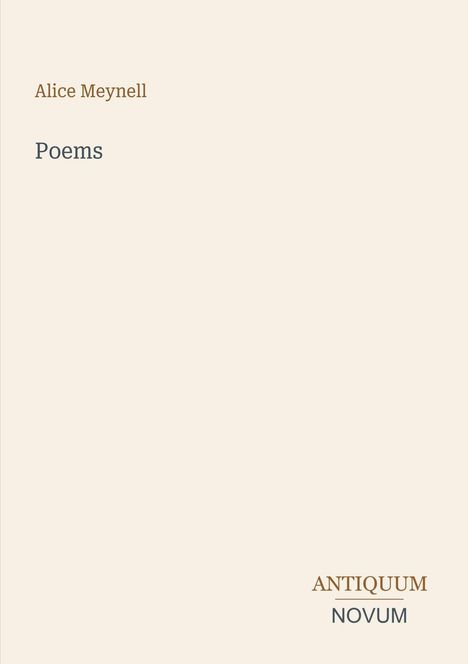 Texte: "Alice Meynell", "Poems", "ANTIQUUM NOVUM". Schlichtes, elegantes Design mit beigem Hintergrund.