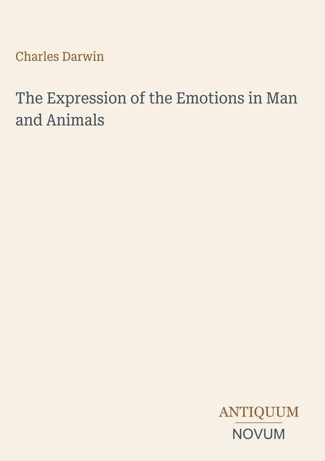 Text: "Charles Darwin - The Expression of the Emotions in Man and Animals." Unten steht "ANTIQUM NOVUM" als Logo.