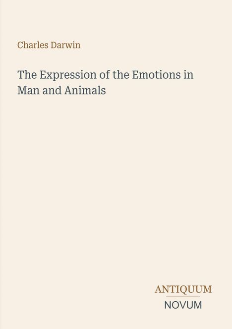 Oben steht "Charles Darwin", darunter "The Expression of the Emotions in Man and Animals". Unten rechts "ANTIQUM NOVUM".