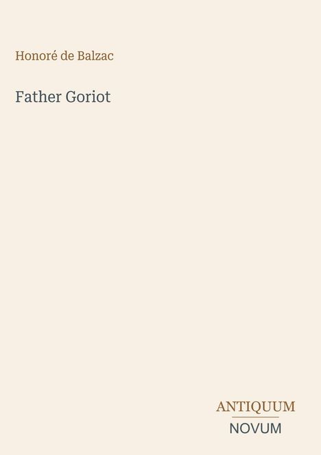Text: "Honoré de Balzac", "Father Goriot", "ANTIQUM NOVUM". Schlichtes Design auf hellbeigem Hintergrund.