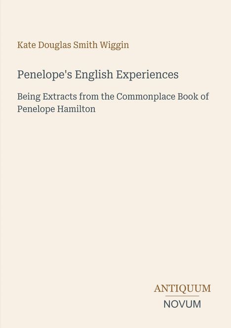 "Penelope's English Experiences" von Kate Douglas Smith Wiggin. Beige Hintergrund, minimalistische Gestaltung.