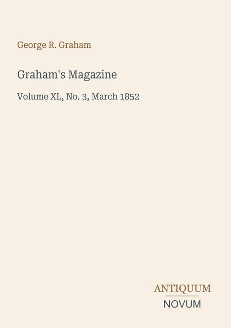 George R. Graham, Graham's Magazine, Volume XL, No. 3, March 1852. Klassisches, schlichtes Cover-Design.