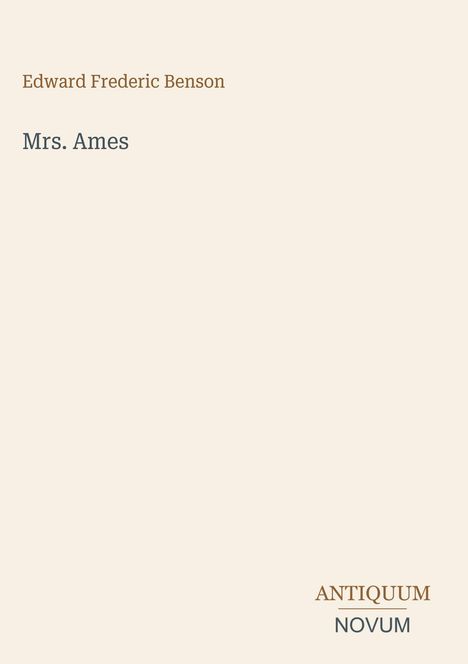 "Edward Frederic Benson, Mrs. Ames, ANTIQUUM NOVUM" steht in klassischer Schrift auf hellem Hintergrund.