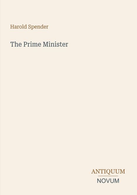 Oben links steht "Harold Spender", darunter "The Prime Minister". Unten rechts das Logo "ANTIQUM NOVUM".