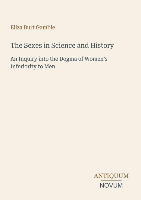 Das Dokument zeigt den Titel: "The Sexes in Science and History" von Eliza Burt Gamble. Unten steht "ANTIQUM NOVUM".