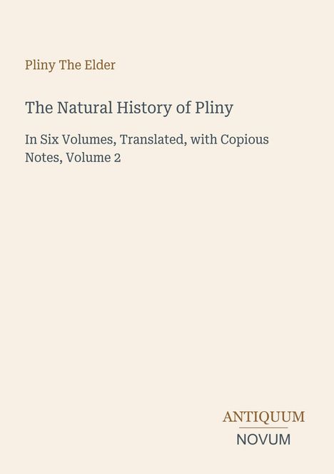 Der Text enthält den Titel "The Natural History of Pliny", "Volume 2"; unten das Logo "Antiquum Novum".