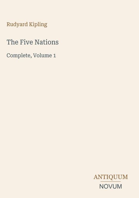 Rudyard Kipling, The Five Nations, Complete Volume 1. Antiquum Novum-Logo. Dezentes, elegantes Design auf hellem Hintergrund.