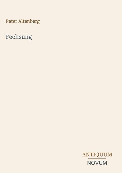 „Peter Altenberg“, „Fechsung“, „ANTIQUM NOVUM“ sind verteilt angeordnet auf einem hellen Hintergrund.