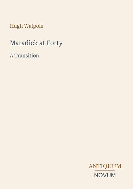 „Maradick at Forty“ von Hugh Walpole. Beige Hintergrund, minimalistisches Design.