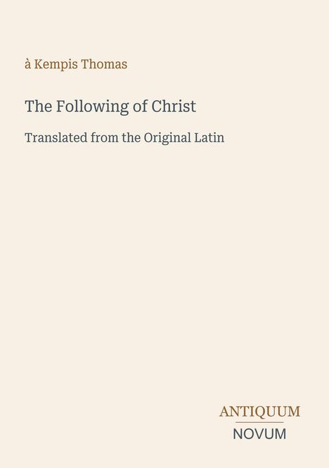 Titel: The Following of Christ. Autor: à Kempis Thomas. Beige Hintergründe, modern-schlichte Typografie.