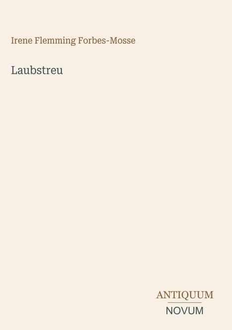 Text oben: "Irene Flemming Forbes-Mosse", Mitte: "Laubstreu", unten: Logo "ANTIQUM NOVUM". Heller Hintergrund.