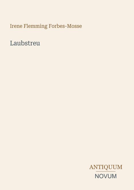 Text: „Irene Flemming Forbes-Mosse, Laubstreu, ANTIQUUM NOVUM“. Schlichtes, minimalistisches Design auf hellem Hintergrund.