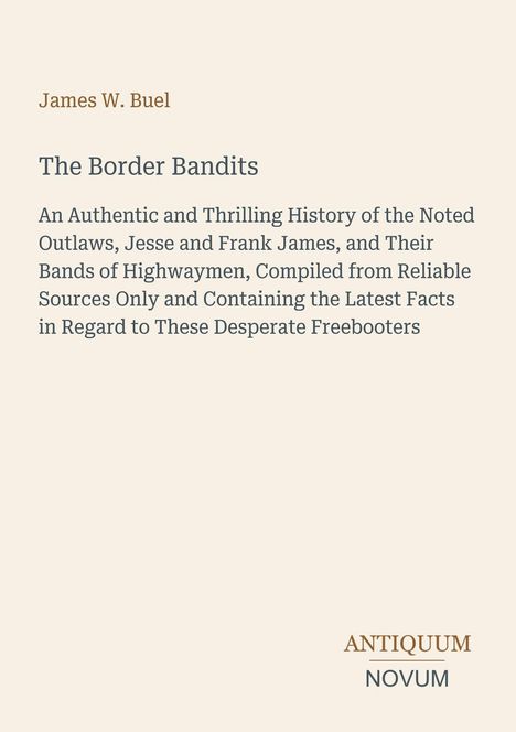 Text: "James W. Buel, The Border Bandits... ANTIQUUM NOVUM." Buchcover mit schlichtem Design und heller Hintergrundfarbe.