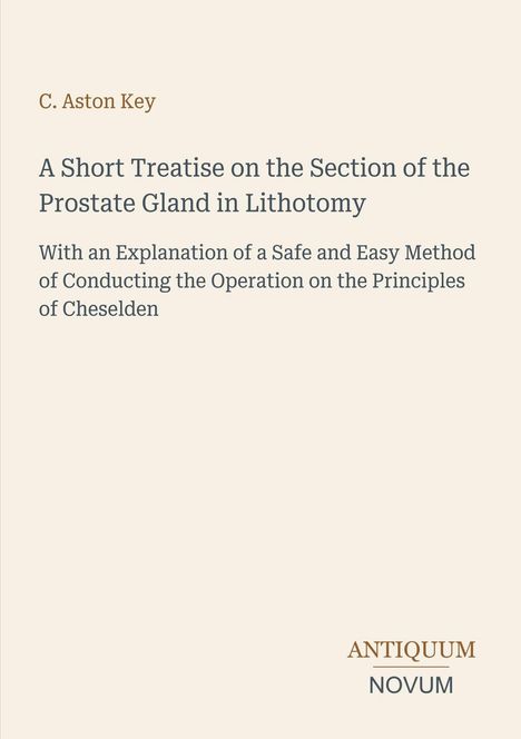 Titel: A Short Treatise on the Section of the Prostate Gland in Lithotomy. Beige Hintergrund, nüchternes Layout.