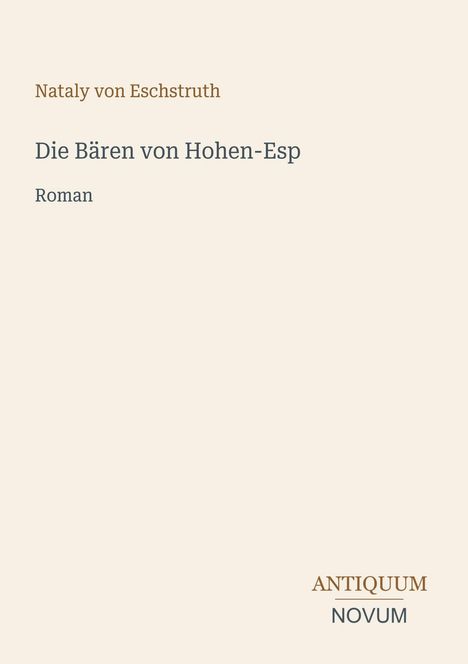 "Nataly von Eschstruth. Die Bären von Hohen-Esp. Roman. ANTIQUUM NOVUM." Beige Hintergrund, schlichte Typografie.