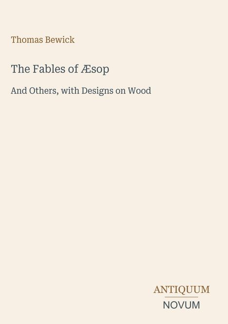 "Thomas Bewick. The Fables of Æsop And Others, with Designs on Wood. Antiquum Novum." Minimalist Cover Design.