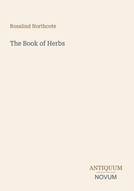 Text: "Rosalind Northcote", "The Book of Herbs", "ANTIKUM NOVUM". Einfache Gestaltung auf hellem Hintergrund.
