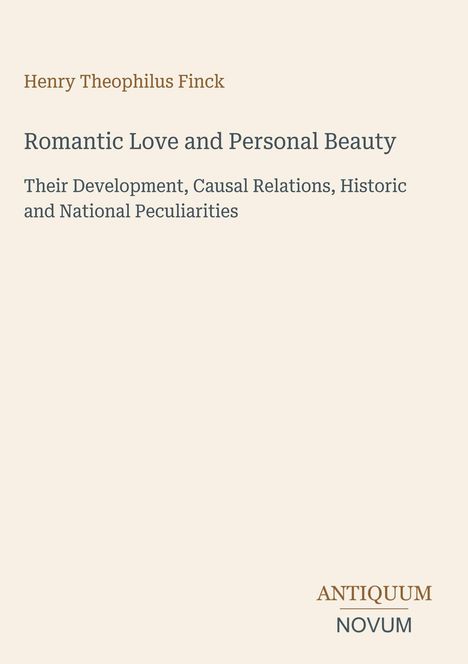Oben steht "Henry Theophilus Finck". Titel: "Romantic Love and Personal Beauty". Unten rechts: "ANTIQUM NOVUM".