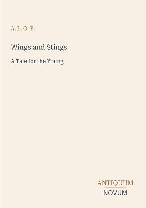Text: "A.L.O.E. Wings and Stings A Tale for the Young ANTIQUUM NOVUM." Einfache, minimalistische Typografie auf hellem Hintergrund.