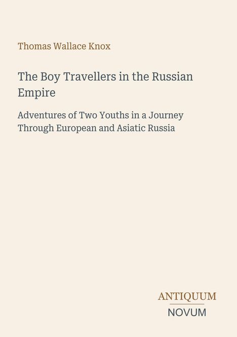 „Thomas Wallace Knox – The Boy Travellers in the Russian Empire. Adventures of Two Youths... ANTIKUM NOVUM Logo“
