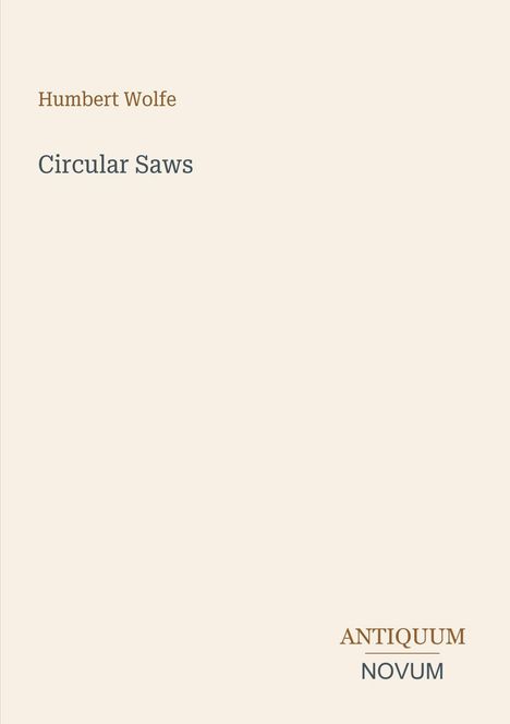 Text: "Humbert Wolfe, Circular Saws, ANTIQUUM NOVUM." Schlichte Gestaltung auf hellem Hintergrund.
