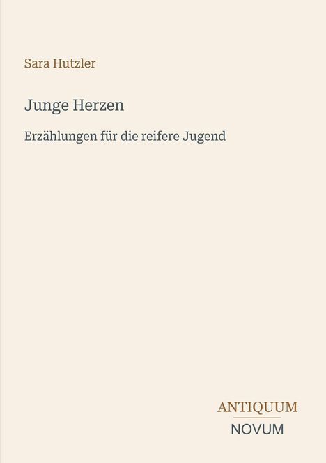 Der Text lautet: "Sara Hutzler, Junge Herzen, Erzählungen für die reifere Jugend." Unten rechts steht "ANTIQUEUM NOVUM".