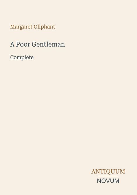 Titel: "A Poor Gentleman", Autorin: Margaret Oliphant. Unten steht "ANTIQUM NOVUM". Schlichtes, minimalistisches Design.