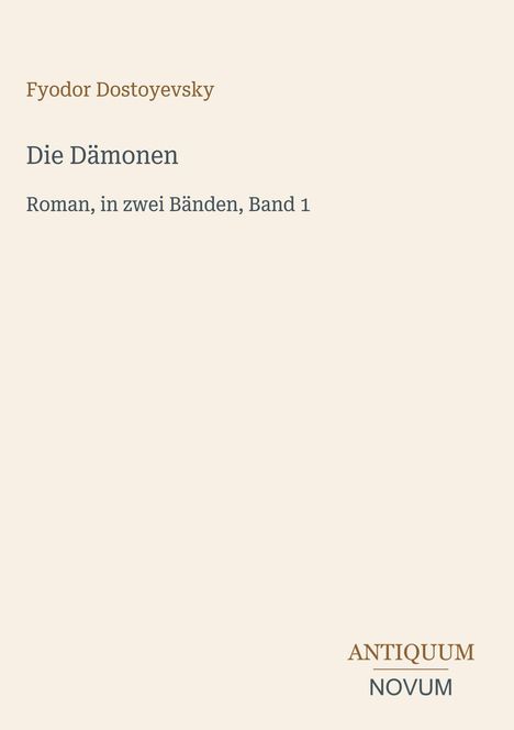 "Fyodor Dostoyevsky, Die Dämonen, Roman, in zwei Bänden, Band 1." Ein schlichtes Cover, helle Hintergrundfarbe.