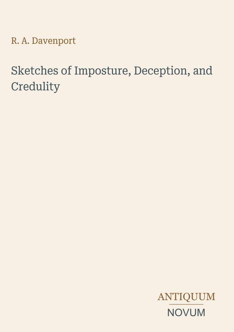 R. A. Davenport, "Sketches of Imposture, Deception, and Credulity", Antiquum Novum unten rechts, schlichtes Design.