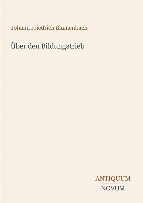 Oben: "Johann Friedrich Blumenbach". Mitte: "Über den Bildungstrieb". Unten rechts: "ANTIQUM NOVUM". Schlichtes Design.