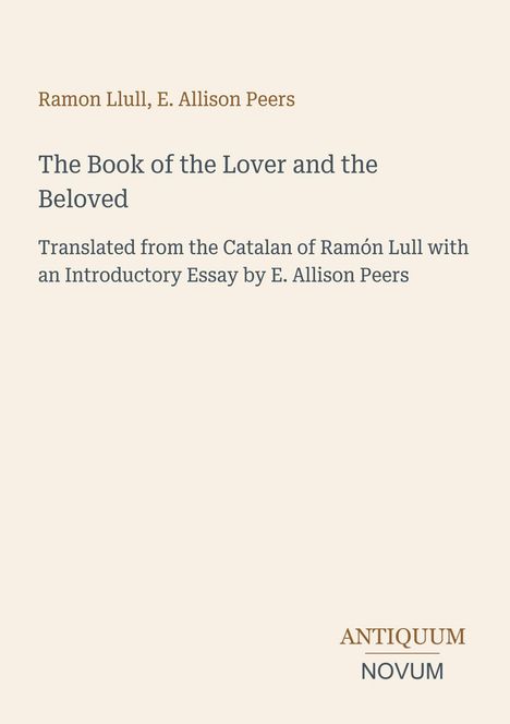 Titel: "The Book of the Lover and the Beloved". Autoren: Ramon Llull, E. Allison Peers. Verlagsname unten rechts.