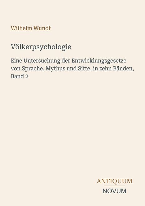 "Wilhelm Wundt. Völkerpsychologie. Eine Untersuchung der Entwicklungsgesetze von Sprache, Mythus und Sitte, Band 2."
