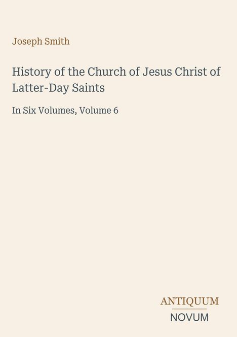 Joseph Smith, History of the Church, Volume 6, Logo "Antiquum Novum", minimalistisches Design auf beigem Hintergrund.