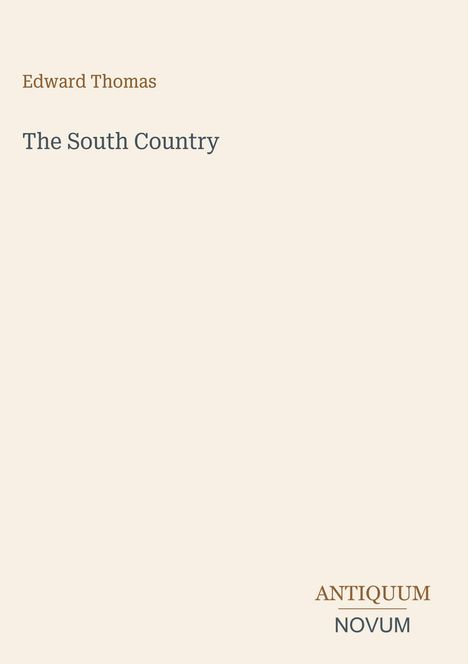 "Edward Thomas: The South Country. Unten rechts: ANTIQUUM NOVUM. Schlichte Covergestaltung in hellen Farben."