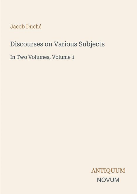Text: "Jacob Duché, Discourses on Various Subjects, In Two Volumes, Volume 1, ANTIQUUM NOVUM." Schlichtes Design, neutraler Hintergrund.