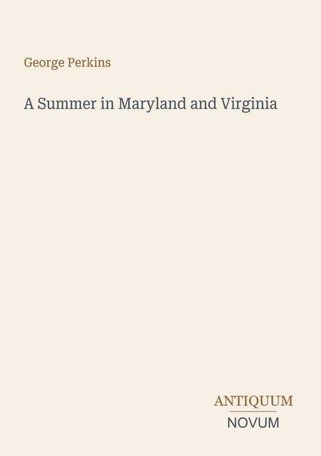 "George Perkins. A Summer in Maryland and Virginia. ANTIQUUM NOVUM. Minimalistisches Cover mit hellem Hintergrund."