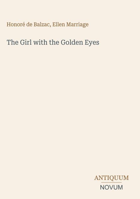 „Honoré de Balzac, Ellen Marriage“, „The Girl with the Golden Eyes“. Beige Hintergrund. Unten: „Antiquum Novum“.
