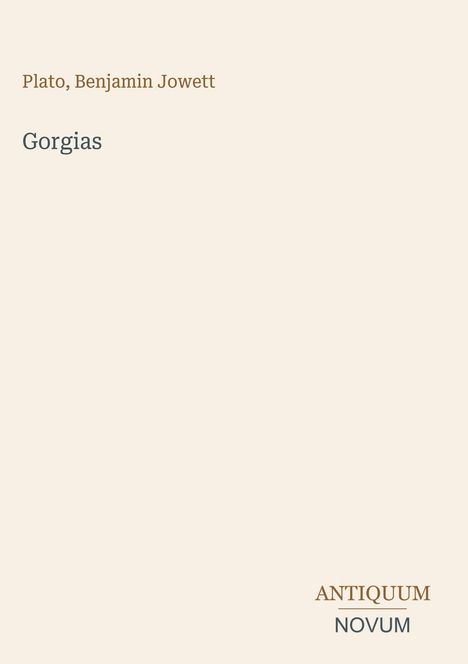 Text: "Plato, Benjamin Jowett," "Gorgias," "ANTIQUM NOVUM." Minimalistisches Layout auf beigem Hintergrund.