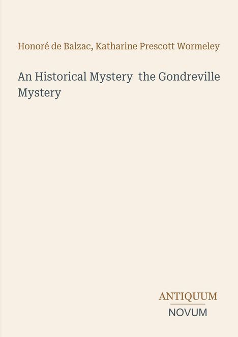 "An Historical Mystery the Gondreville Mystery" in großen Buchstaben, darunter "ANTIQUM NOVUM" kleines Logo.