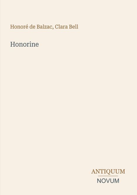 "Honoré de Balzac, Clara Bell. Honorine. Antiquum Novum. Helles, minimalistisches Design."
