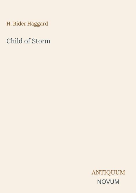 Text: "H. Rider Haggard", "Child of Storm", "ANTİQUUM NOVUM". Beigefarbener Hintergrund, schlichte Gestaltung.