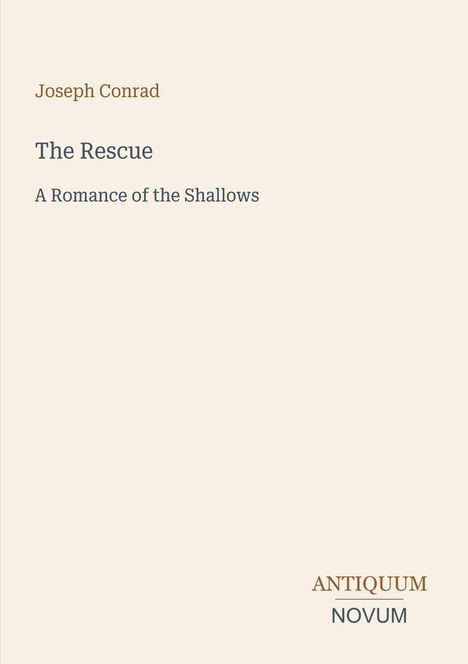 Text oben: "Joseph Conrad". Titel: "The Rescue". Untertitel: "A Romance of the Shallows". Unten: "ANTIQUEUM NOVUM".