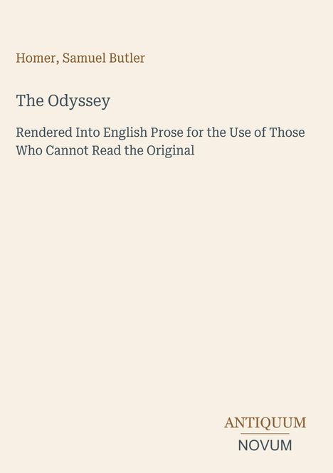 Homer, Samuel Butler, The Odyssey, übersetzt in Prosa. Unten links steht "ANTIQUM NOVUM". Beiger Hintergrund.