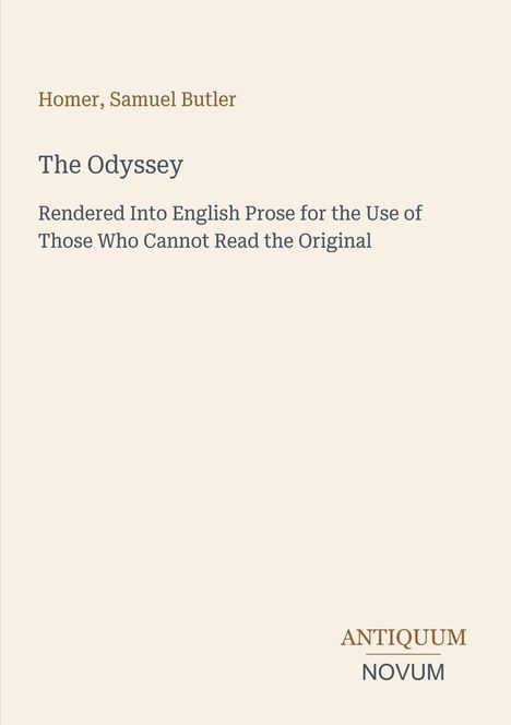 "Homer, Samuel Butler. The Odyssey. English Prose for non-original readers. Antiquum Novum" auf einem einfachen Hintergrund.