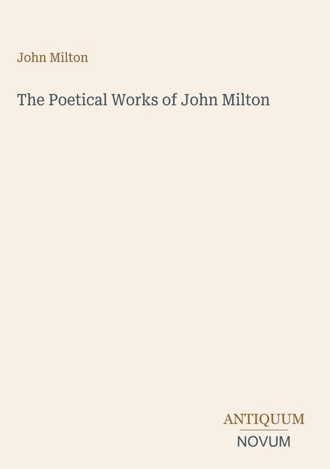 "John Milton. The Poetical Works of John Milton. Antiquum Novum" in schlichtem Layout auf hellem Hintergrund.