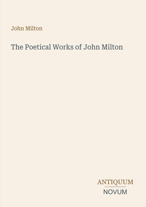 „John Milton“, „The Poetical Works of John Milton“. Unten rechts: „ANTIQUM NOVUM“. Schlichtes Design auf hellem Hintergrund.