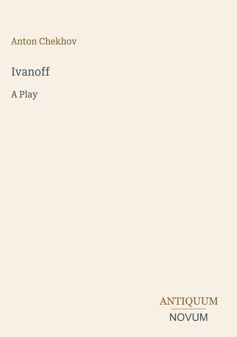Text: "Anton Chekhov," "Ivanoff," "A Play," "ANTIQUM NOVUM." Schlichtes, helles Design, minimalistisch.