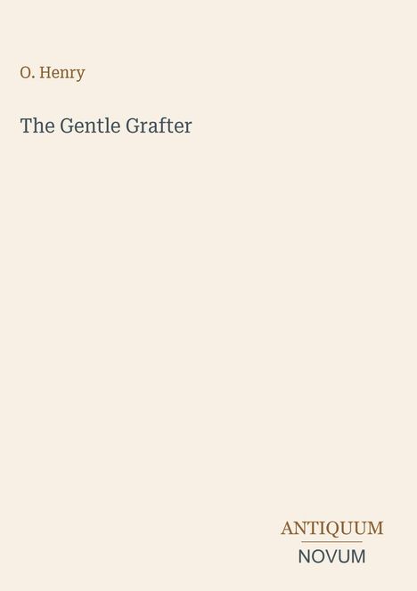 Titel: "The Gentle Grafter" von O. Henry. Unten rechts steht "ANTIQUM NOVUM". Schlichtes, minimalistisches Design.